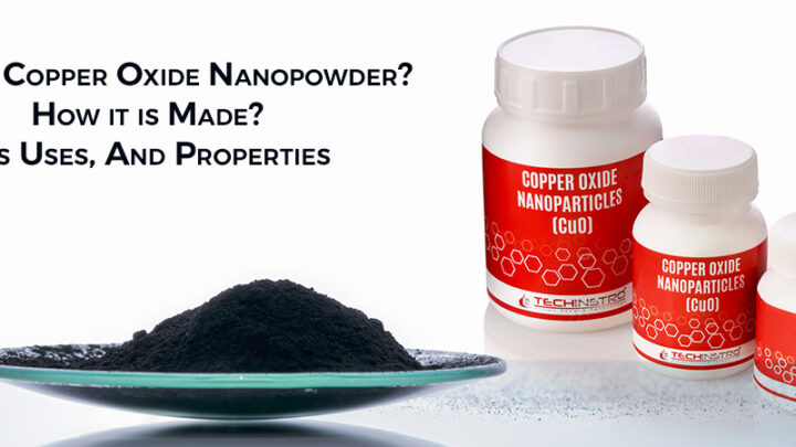 What is Copper Oxide Nanopowder? How it is Made, its Uses, And Properties