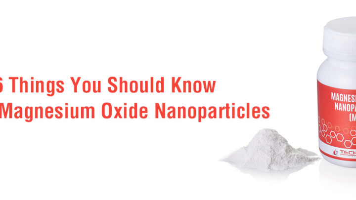 6 Things You Should Know About Magnesium Oxide Nanoparticles