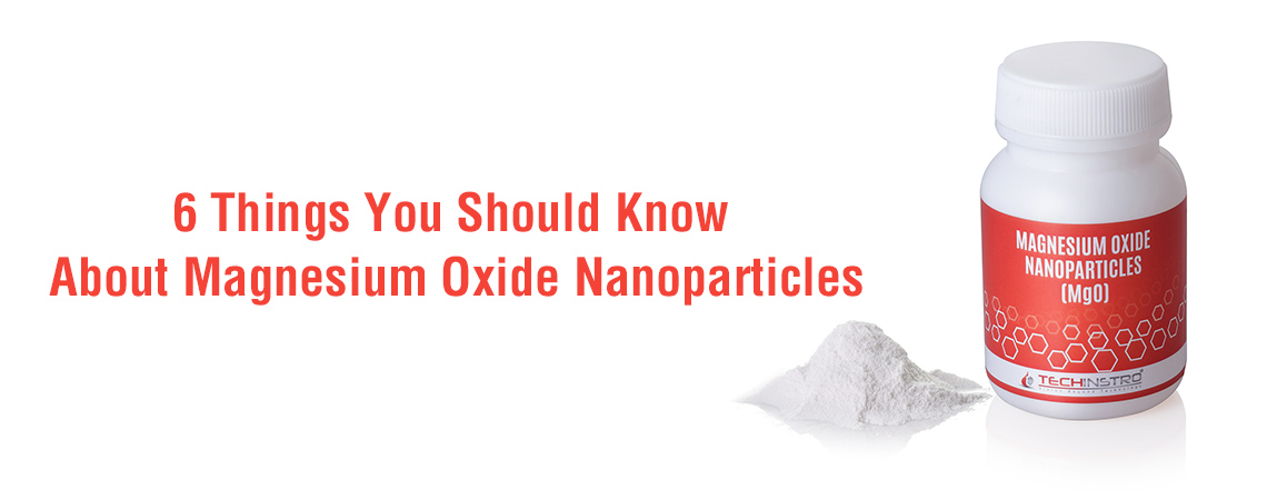 6 Things You Should Know About Magnesium Oxide Nanoparticles