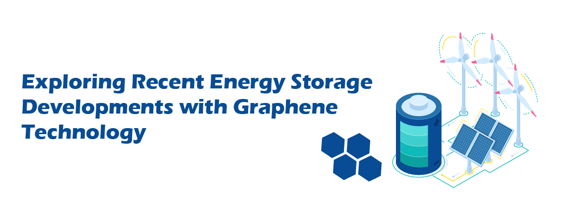 Exploring Recent Energy Storage Developments with Graphene  Technology